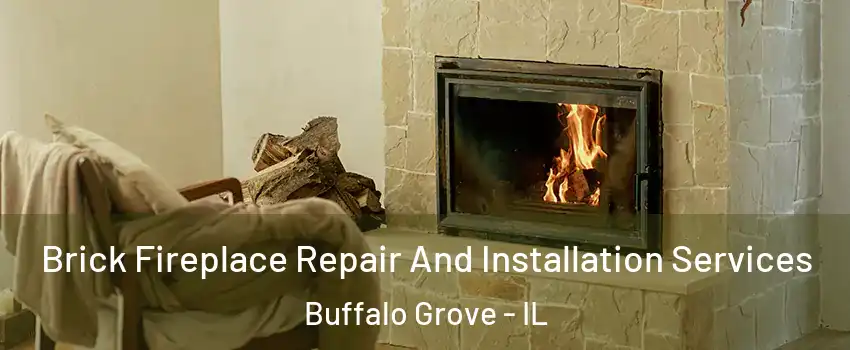  Brick Fireplace Repair And Installation Services Buffalo Grove - IL