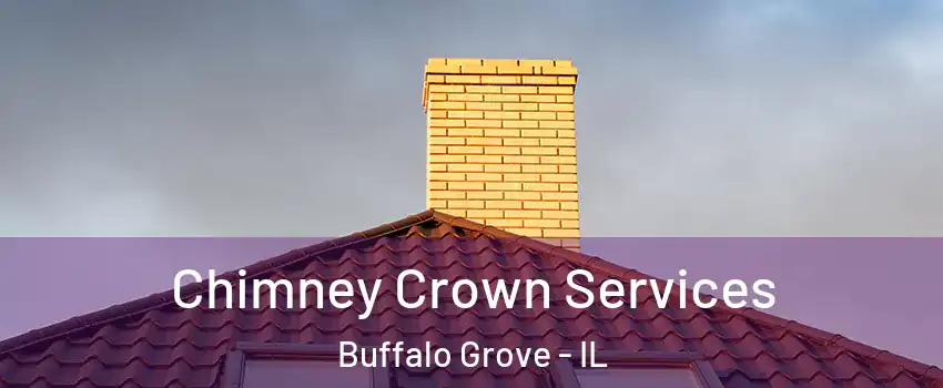 Chimney Crown Services Buffalo Grove - IL