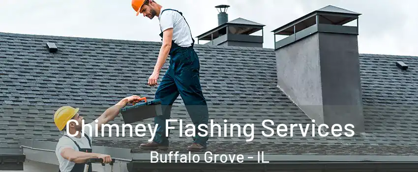 Chimney Flashing Services Buffalo Grove - IL