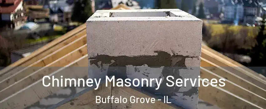  Chimney Masonry Services Buffalo Grove - IL