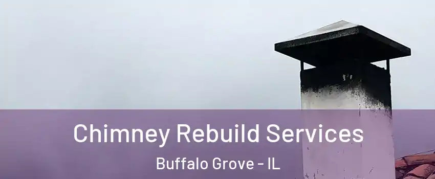  Chimney Rebuild Services Buffalo Grove - IL