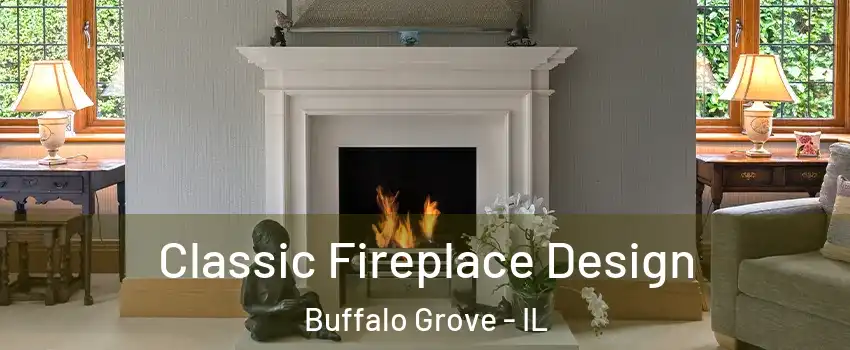  Classic Fireplace Design Buffalo Grove - IL
