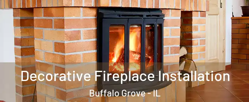  Decorative Fireplace Installation Buffalo Grove - IL