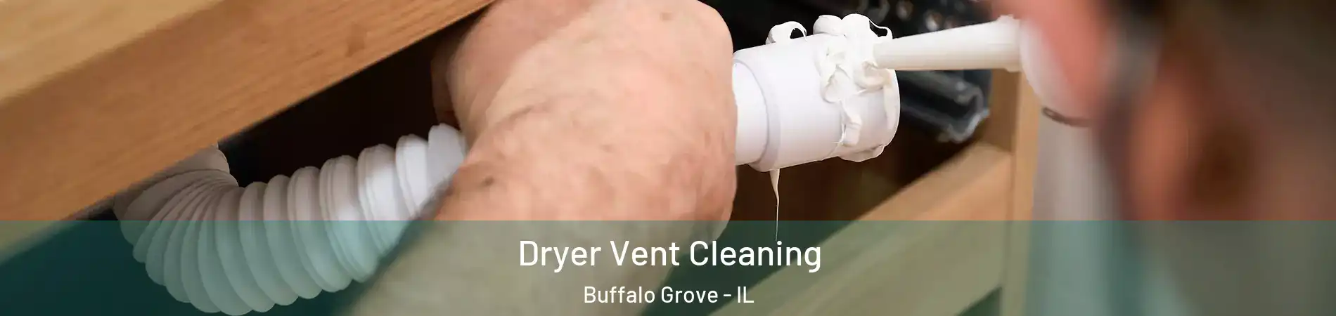  Dryer Vent Cleaning Buffalo Grove - IL