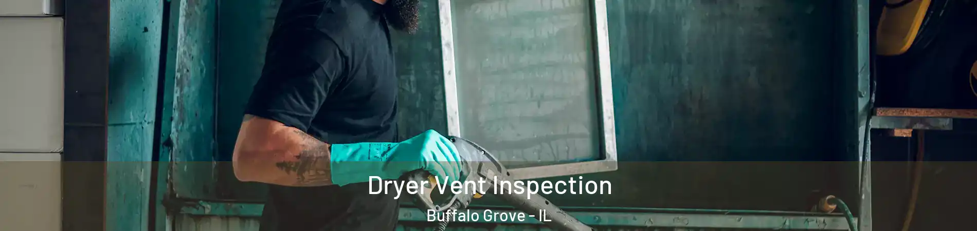  Dryer Vent Inspection Buffalo Grove - IL
