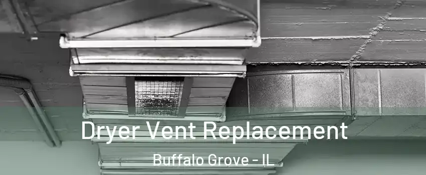  Dryer Vent Replacement Buffalo Grove - IL