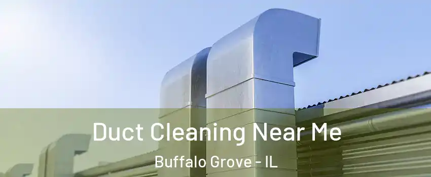  Duct Cleaning Near Me Buffalo Grove - IL