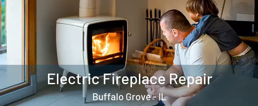  Electric Fireplace Repair Buffalo Grove - IL