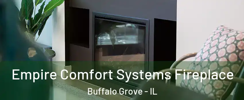  Empire Comfort Systems Fireplace Buffalo Grove - IL