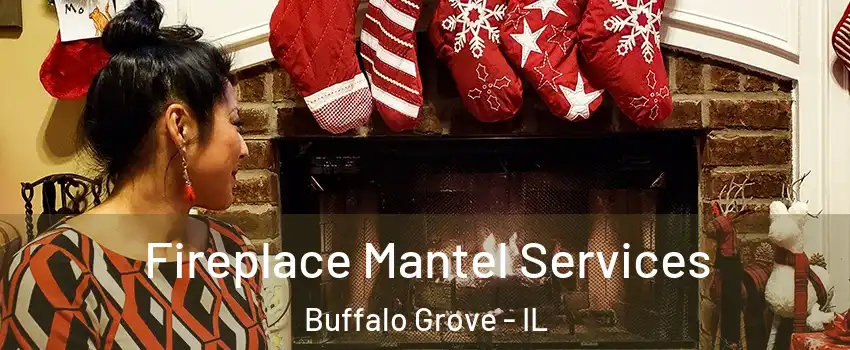 Fireplace Mantel Services Buffalo Grove - IL