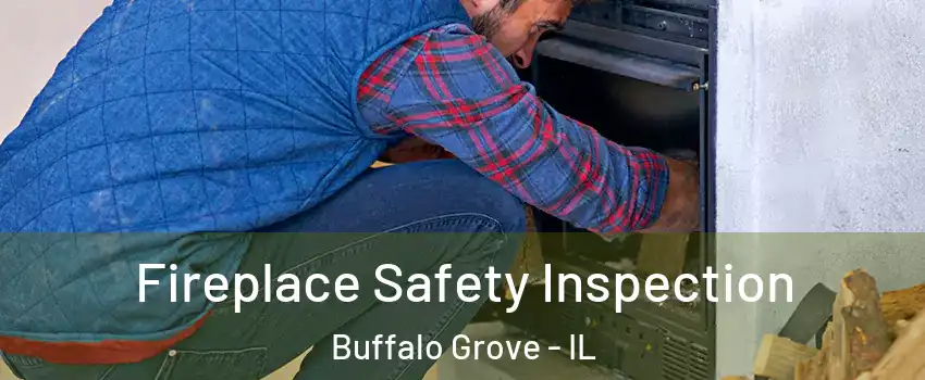  Fireplace Safety Inspection Buffalo Grove - IL