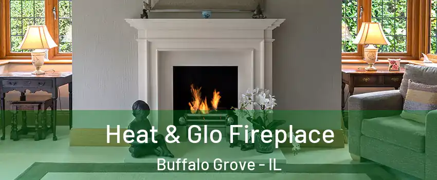  Heat & Glo Fireplace Buffalo Grove - IL