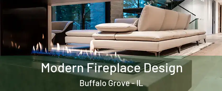  Modern Fireplace Design Buffalo Grove - IL
