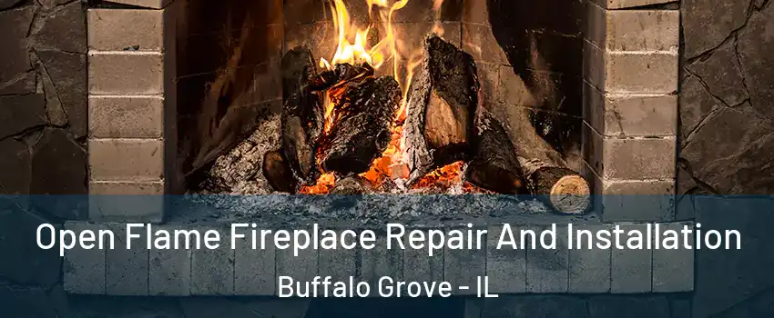  Open Flame Fireplace Repair And Installation Buffalo Grove - IL