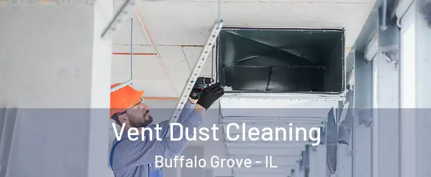  Vent Dust Cleaning Buffalo Grove - IL