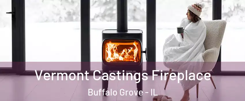  Vermont Castings Fireplace Buffalo Grove - IL