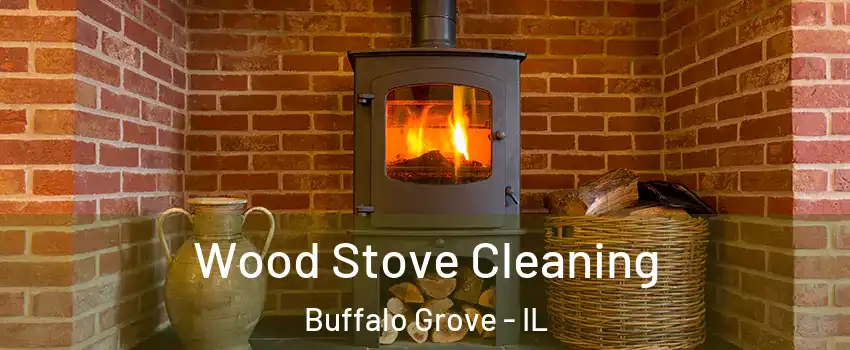  Wood Stove Cleaning Buffalo Grove - IL