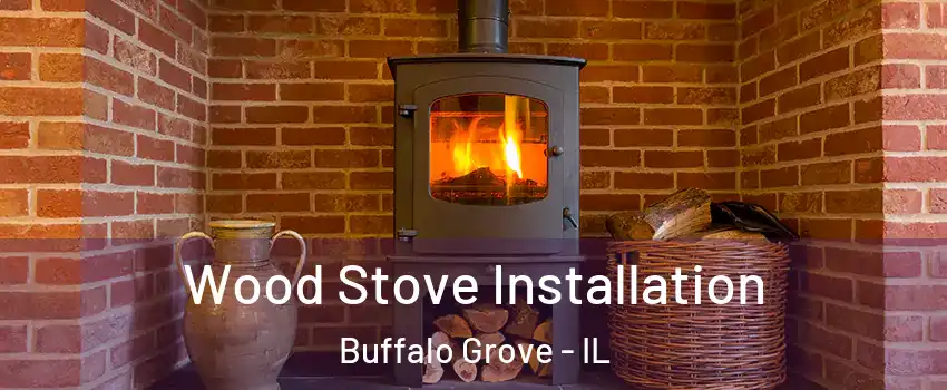  Wood Stove Installation Buffalo Grove - IL